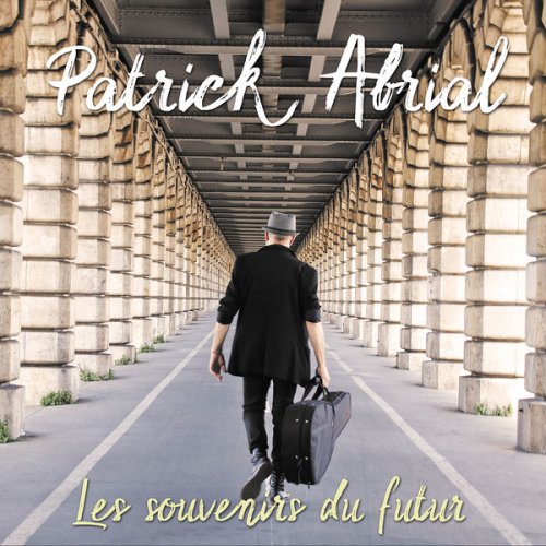 Patrick Abrial - Les Souvenirs du Futur (2018)