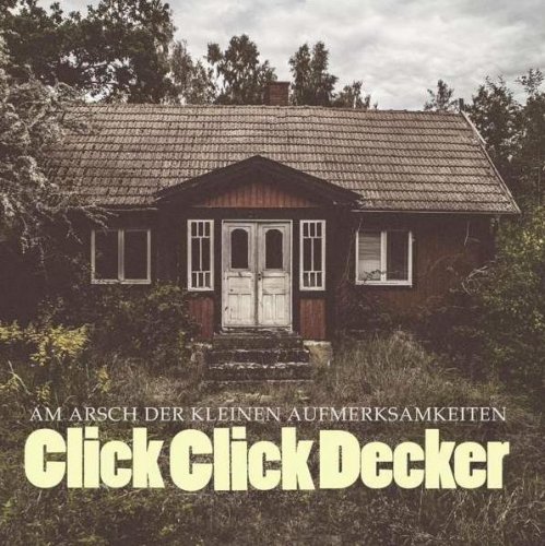 ClickClickDecker - Am Arsch der kleinen Aufmerksamkeiten (2018)