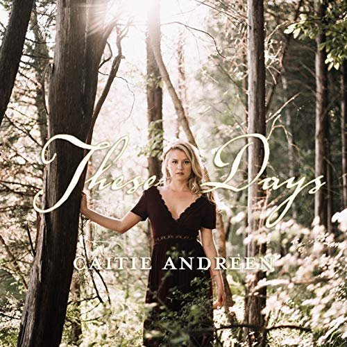 Caitie Andreen - These Days (2018)