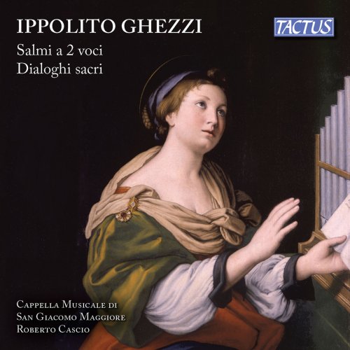 Cappella Musicale San Giacomo Maggiore & Roberto Cascio - Ghezzi: Salmi à 2 voci & Dialogi sagri (2018)