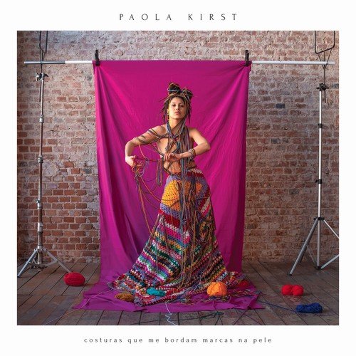 Paola Kirst - Costuras Que Me Bordam Marcas na Pele (2018)