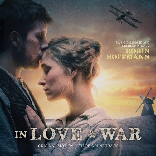 Robin Hoffmann - In Love and War (Original Motion Picture Soundtrack) (2018)