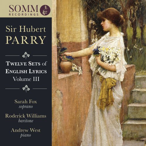 Sarah Fox, Roderick Williams & Andrew West - Parry: 12 Sets of English Lyrics, Vol. 3 (2018) [Hi-Res]