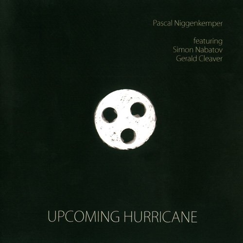 Pascal Niggenkemper - Upcoming Hurricane (2011)