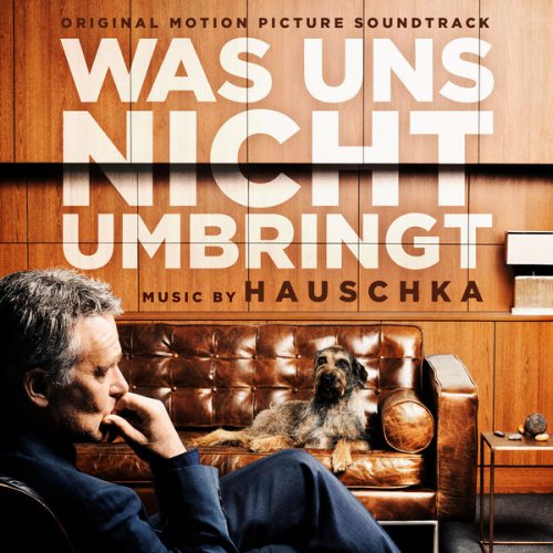 Hauschka - Was uns nicht umbringt (Original Motion Picture Soundtrack) (2018) [Hi-Res]