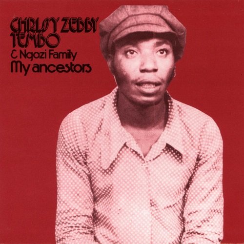 Chrissy Zebby Tembo & Ngozi Family - My ancestors  (Reissue) (1976/2008)