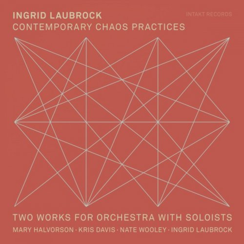 Ingrid Laubrock - Contemporary Chaos Practices (2018) [Hi-Res]