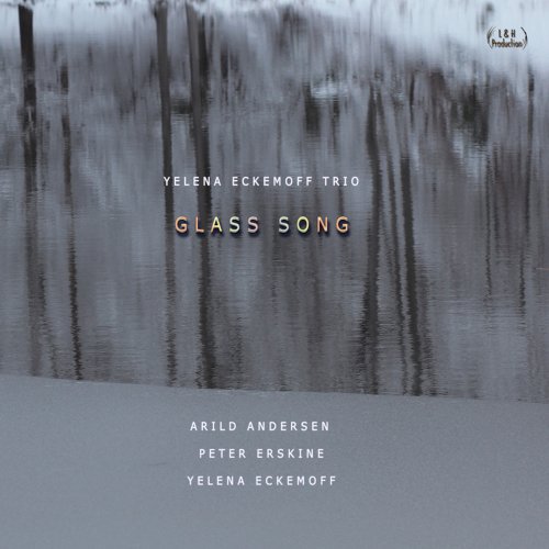 Yelena Eckemoff Trio feat. Arild Andersen & Peter Erskine - Glass Song (2013) FLAC