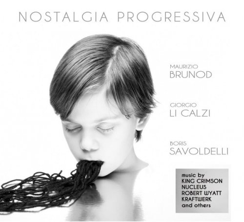 Maurizio Brunod, Giorgio Li Calzi & Boris Savoldelli - Nostalgia progressiva (2018)