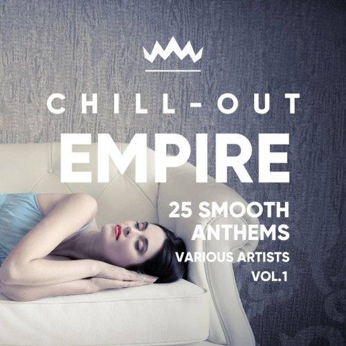 VA - Chill Out Empire (25 Smooth Anthems), Vol. 1 (2018)