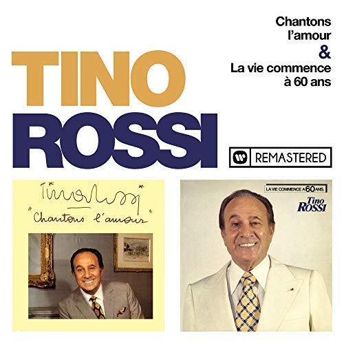 Tino Rossi - Chantons l'amour / La vie commence a 60 ans (Remasterise en 2018) (2018)