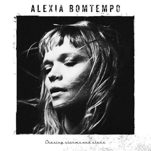 Alexia Bomtempo ‎- Chasing Storms And Stars (2017)