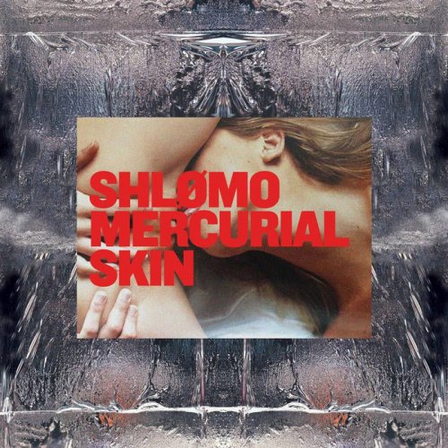 Shlømo - Mercurial Skin (2018)