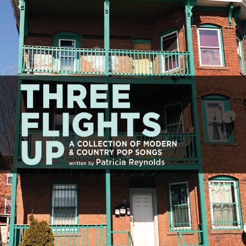 Patricia Reynolds - Three Flights Up: A Collection Of Modern And Country Pop Songs (2018)