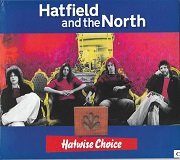 Hatfield and The North - Hatwise Choice - Archive Recordings 1973-1975, Volume 1 (2005)