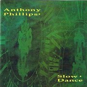Anthony Phillips - Slow Dance (Reissue, Remastered) (2017)