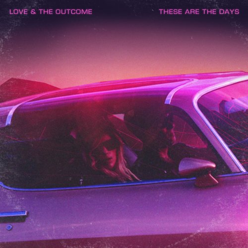 Love & The Outcome - These Are The Days (Deluxe Edition) (2018)