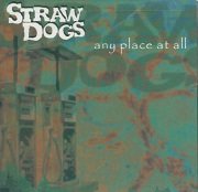 Straw Dogs - Any Place At All (2000)