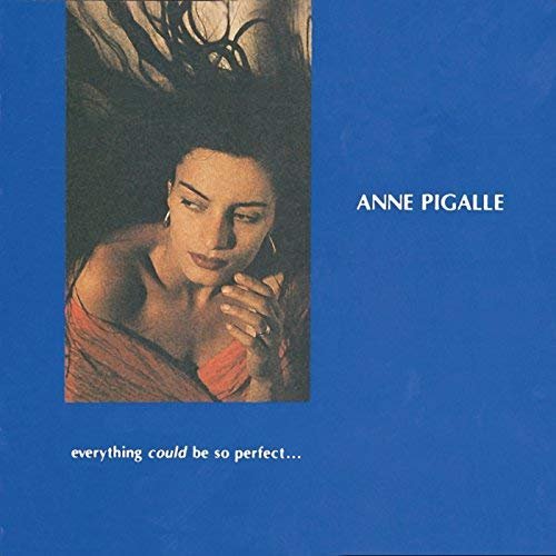 Anne Pigalle - Everything Could Be So Perfect (1985/2018)
