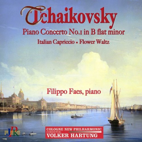 Filippo Faes, Cologne New Philharmonic Orchestra & Volker Hartung - Tchaikovsky: Piano Concerto No. 1 in B-Flat Minor, Italian Capriccio & Flower Waltz (2018) [Hi-Res]