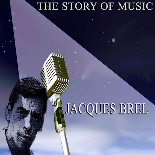 Jacques Brel - The Story of Music (2018)