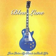 Bleu Lane - Just Living My Rock & Roll Life (2003) Lossless