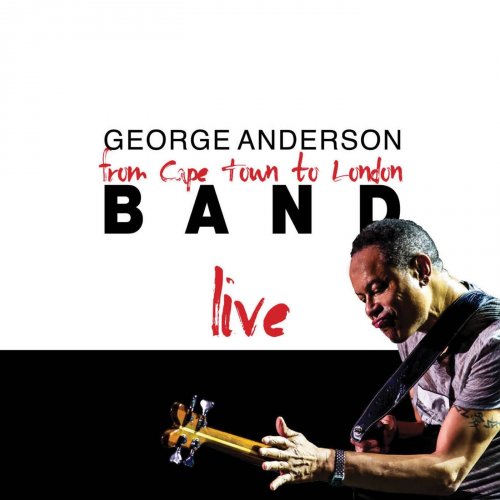 George Anderson Band - From Cape Town To London - Live! (2015) FLAC