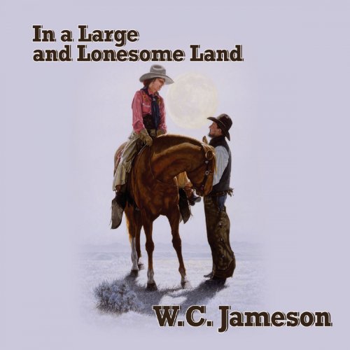 W.C. Jameson - In a Large and Lonesome Land (2018)